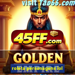 roleta personagens lol